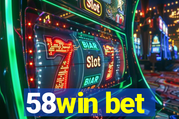 58win bet